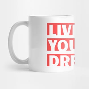 Live Your Dreams Mug